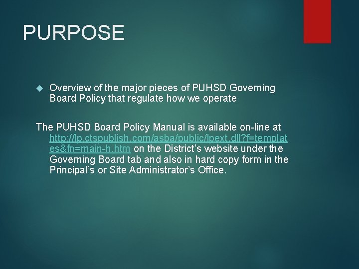 PURPOSE Overview of the major pieces of PUHSD Governing Board Policy that regulate how PURPOSE Overview of the major pieces of PUHSD Governing Board Policy that regulate how