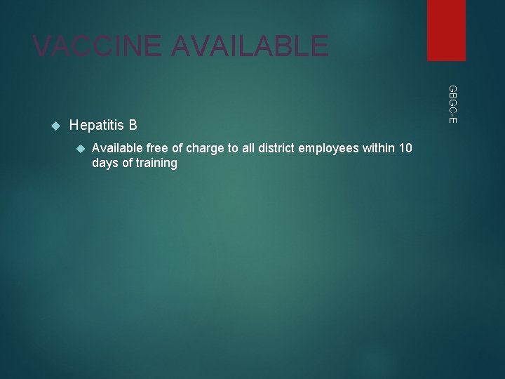 VACCINE AVAILABLE Hepatitis B Available free of charge to all district employees within 10 VACCINE AVAILABLE Hepatitis B Available free of charge to all district employees within 10