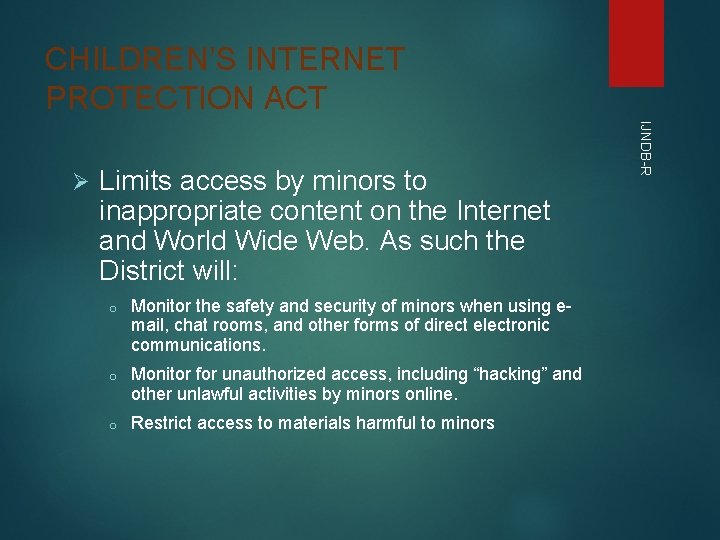 CHILDREN’S INTERNET PROTECTION ACT Limits access by minors to inappropriate content on the Internet CHILDREN’S INTERNET PROTECTION ACT Limits access by minors to inappropriate content on the Internet