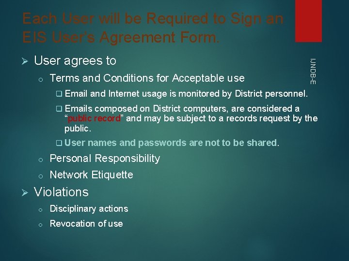 Each User will be Required to Sign an EIS User’s Agreement Form. User agrees Each User will be Required to Sign an EIS User’s Agreement Form. User agrees