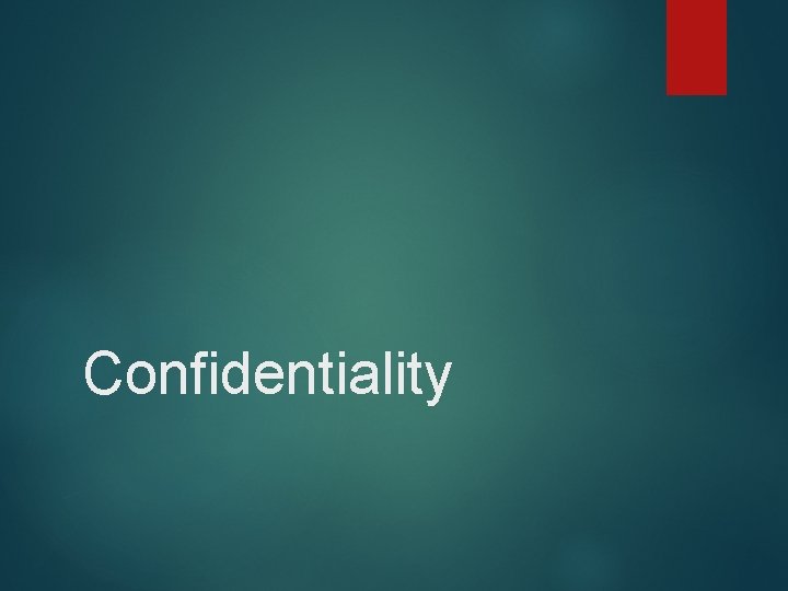 Confidentiality Confidentiality
