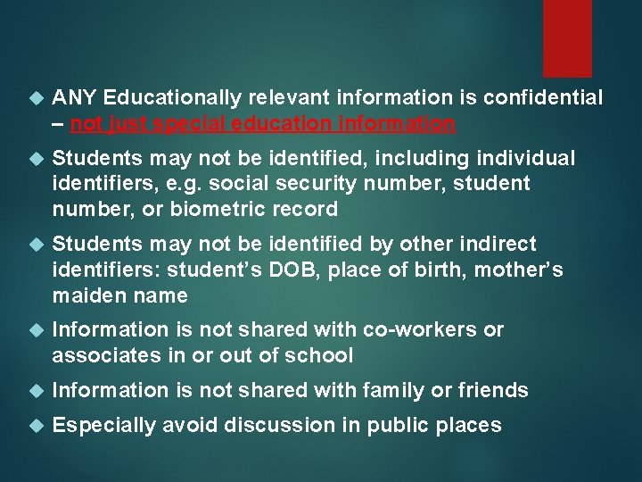 ANY Educationally relevant information is confidential – not just special education information Students ANY Educationally relevant information is confidential – not just special education information Students