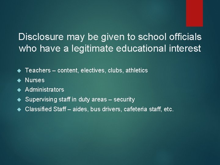 Disclosure may be given to school officials who have a legitimate educational interest Teachers Disclosure may be given to school officials who have a legitimate educational interest Teachers