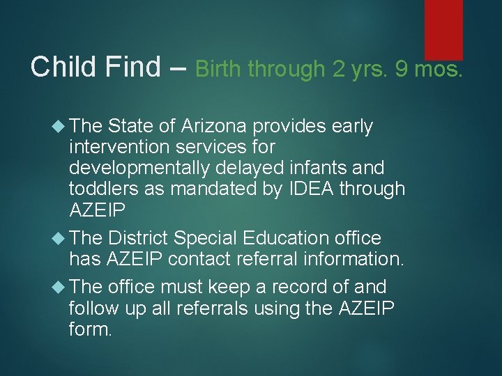 Child Find – Birth through 2 yrs. 9 mos. The State of Arizona provides Child Find – Birth through 2 yrs. 9 mos. The State of Arizona provides