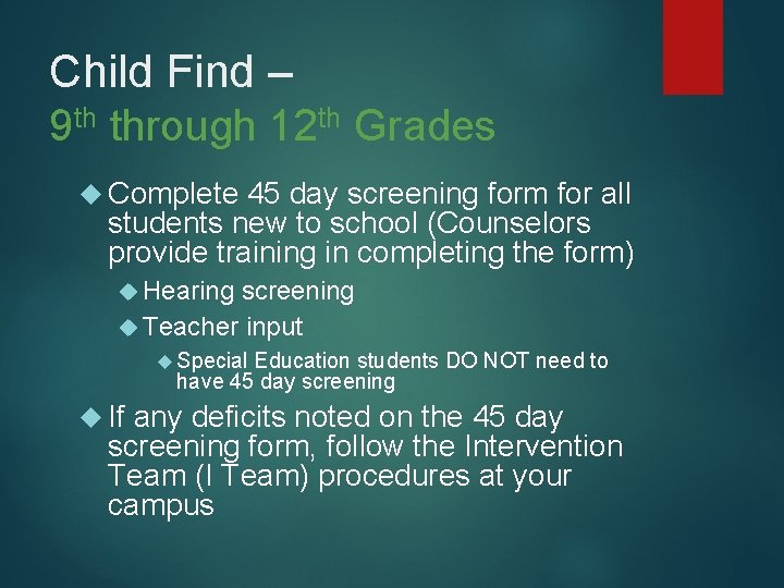 Child Find – 9 th through 12 th Grades Complete 45 day screening form Child Find – 9 th through 12 th Grades Complete 45 day screening form