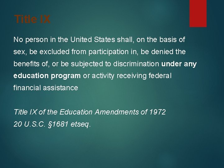 Title IX No person in the United States shall, on the basis of sex, Title IX No person in the United States shall, on the basis of sex,