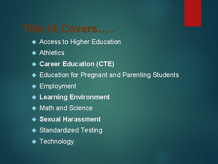 Title IX Covers…. . Access to Higher Education Athletics Career Education (CTE) Education for Title IX Covers…. . Access to Higher Education Athletics Career Education (CTE) Education for