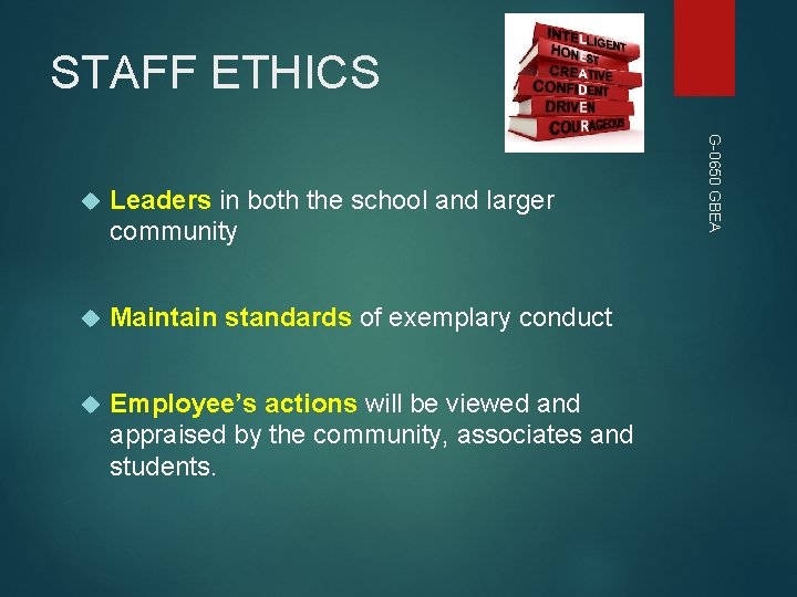 STAFF ETHICS Leaders in both the school and larger community Maintain standards of exemplary STAFF ETHICS Leaders in both the school and larger community Maintain standards of exemplary