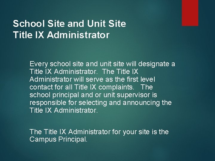 School Site and Unit Site Title IX Administrator Every school site and unit School Site and Unit Site Title IX Administrator Every school site and unit