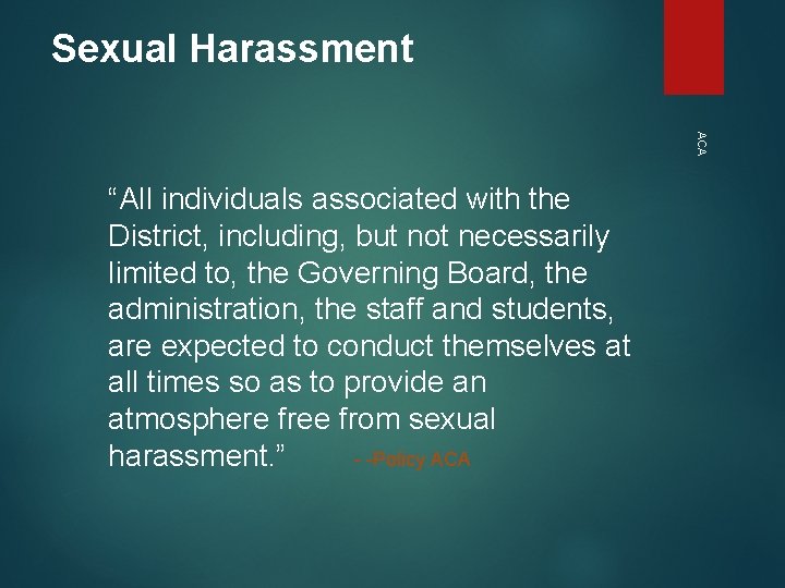 Sexual Harassment ACA “All individuals associated with the District, including, but not necessarily Sexual Harassment ACA “All individuals associated with the District, including, but not necessarily