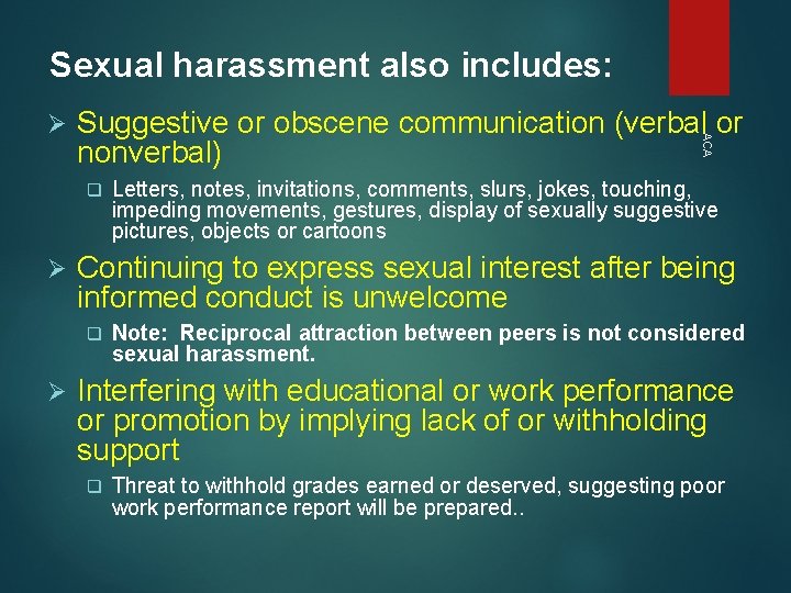 Sexual harassment also includes: Suggestive or obscene communication (verbal or nonverbal) ACA Ø q Sexual harassment also includes: Suggestive or obscene communication (verbal or nonverbal) ACA Ø q