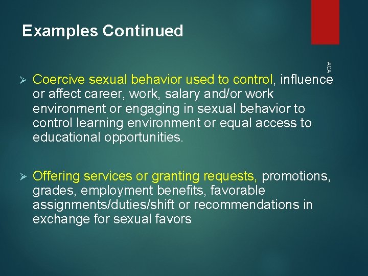 Examples Continued ACA Ø Coercive sexual behavior used to control, influence or affect career, Examples Continued ACA Ø Coercive sexual behavior used to control, influence or affect career,