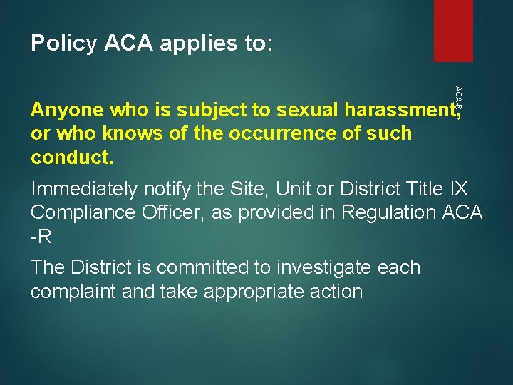 Policy ACA applies to: ACA-R Anyone who is subject to sexual harassment, or who Policy ACA applies to: ACA-R Anyone who is subject to sexual harassment, or who