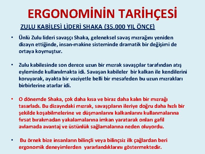ERGONOMİNİN TARİHÇESİ ZULU KABİLESİ LİDERİ SHAKA (35. 000 YIL ÖNCE) • Ünlü Zulu lideri ERGONOMİNİN TARİHÇESİ ZULU KABİLESİ LİDERİ SHAKA (35. 000 YIL ÖNCE) • Ünlü Zulu lideri
