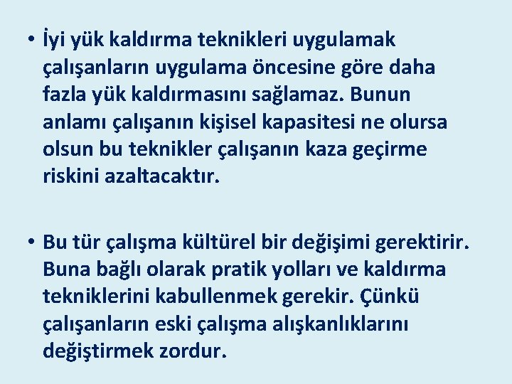 • İyi yük kaldırma teknikleri uygulamak çalışanların uygulama öncesine göre daha fazla yük • İyi yük kaldırma teknikleri uygulamak çalışanların uygulama öncesine göre daha fazla yük