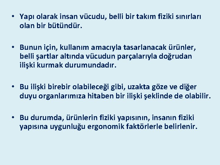 • Yapı olarak insan vücudu, belli bir takım fiziki sınırları olan bir bütündür. • Yapı olarak insan vücudu, belli bir takım fiziki sınırları olan bir bütündür.