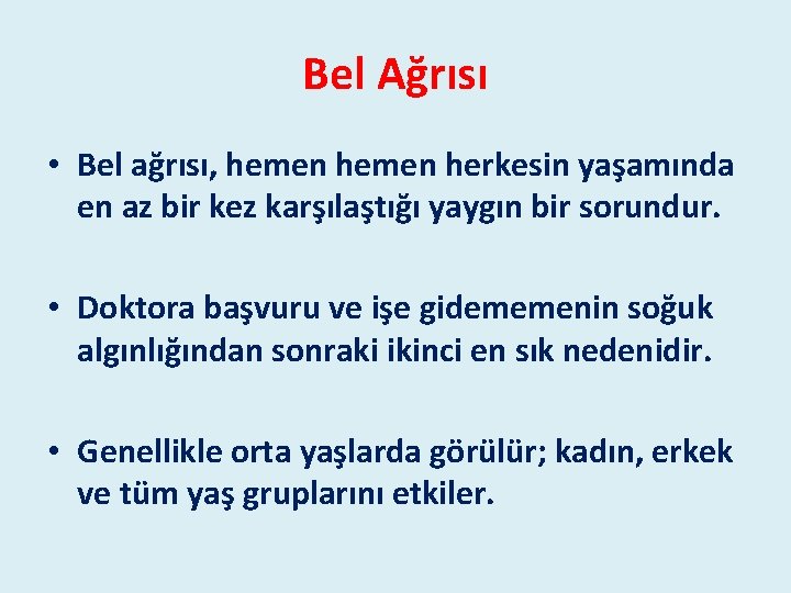 Bel Ağrısı • Bel ağrısı, hemen herkesin yaşamında en az bir kez karşılaştığı yaygın Bel Ağrısı • Bel ağrısı, hemen herkesin yaşamında en az bir kez karşılaştığı yaygın