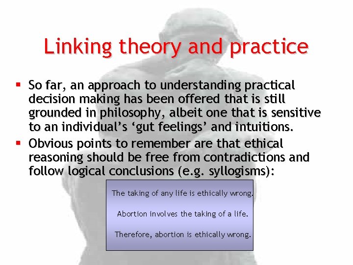 Linking theory and practice § So far, an approach to understanding practical decision making