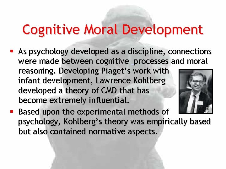 Cognitive Moral Development § As psychology developed as a discipline, connections were made between