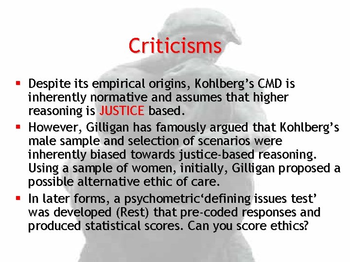 Criticisms § Despite its empirical origins, Kohlberg’s CMD is inherently normative and assumes that