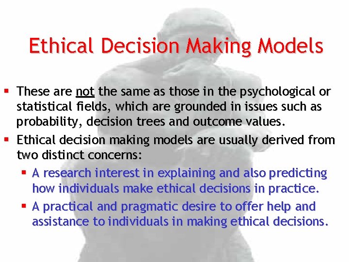 Ethical Decision Making Models § These are not the same as those in the