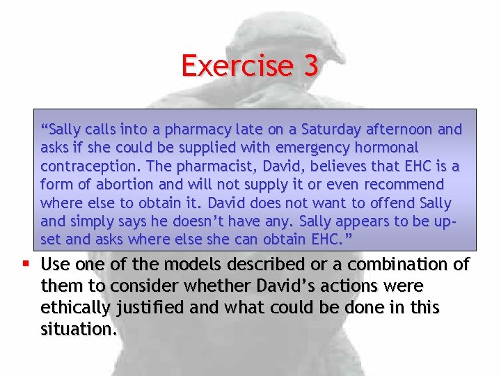 Exercise 3 “Sally calls into a pharmacy late on a Saturday afternoon and asks