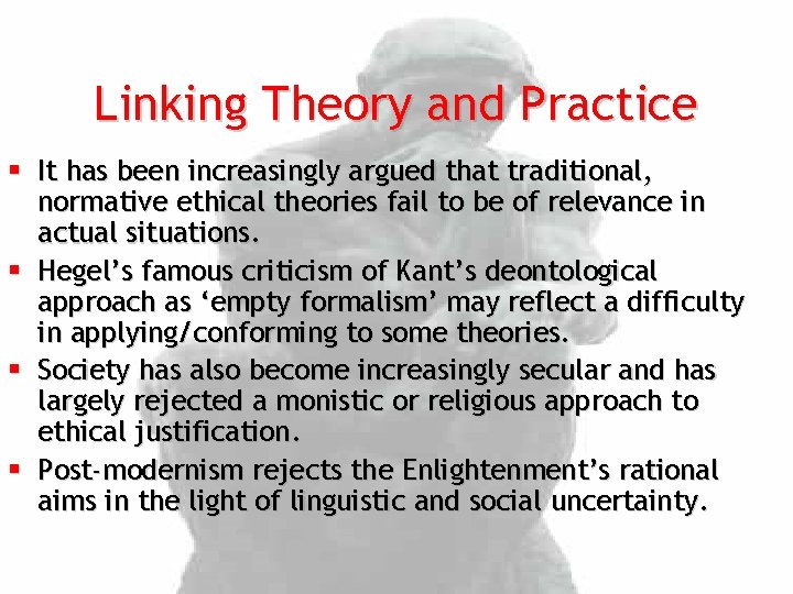 Linking Theory and Practice § It has been increasingly argued that traditional, normative ethical