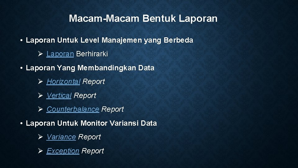 Macam-Macam Bentuk Laporan • Laporan Untuk Level Manajemen yang Berbeda Ø Laporan Berhirarki •