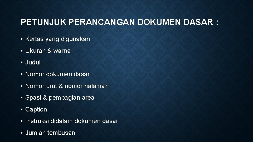 PETUNJUK PERANCANGAN DOKUMEN DASAR : • Kertas yang digunakan • Ukuran & warna •