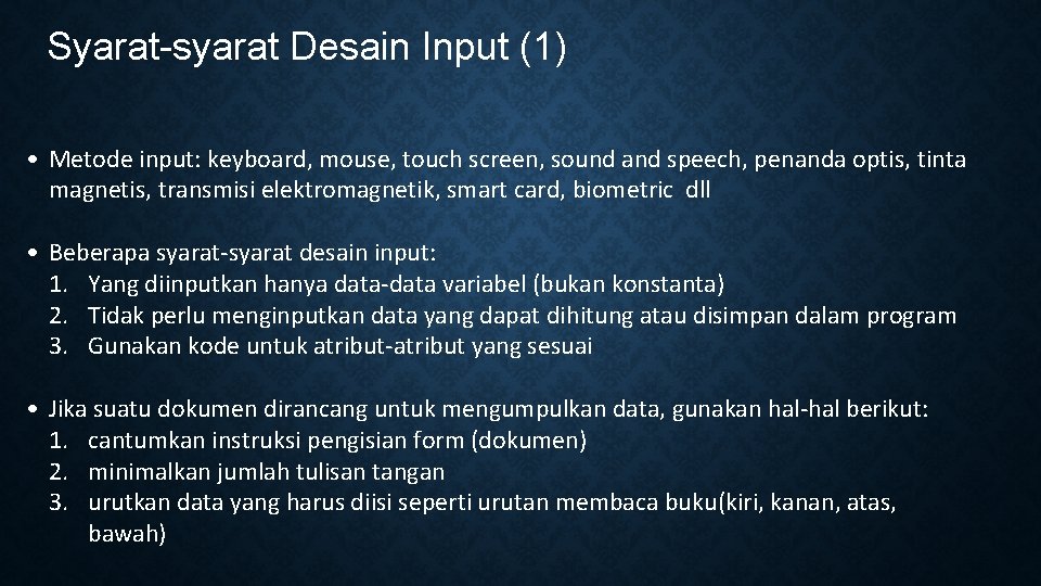Syarat-syarat Desain Input (1) • Metode input: keyboard, mouse, touch screen, sound and speech,