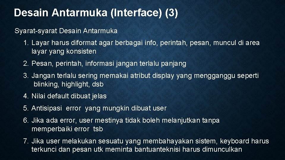 Desain Antarmuka (Interface) (3) Syarat-syarat Desain Antarmuka 1. Layar harus diformat agar berbagai info,