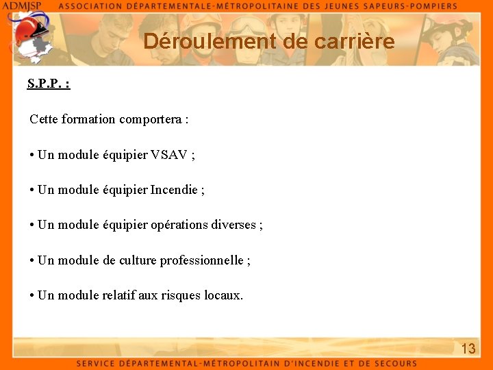 Déroulement de carrière S. P. P. : Cette formation comportera : • Un module