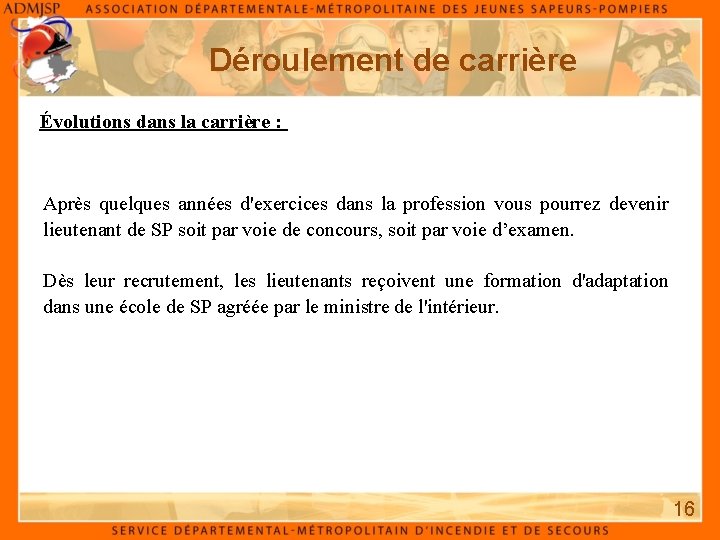 Déroulement de carrière Évolutions dans la carrière : Après quelques années d'exercices dans la Déroulement de carrière Évolutions dans la carrière : Après quelques années d'exercices dans la