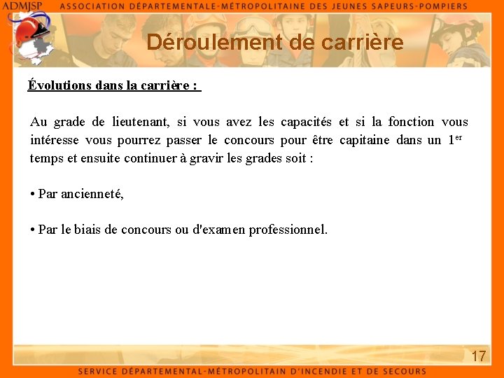 Déroulement de carrière Évolutions dans la carrière : Au grade de lieutenant, si vous