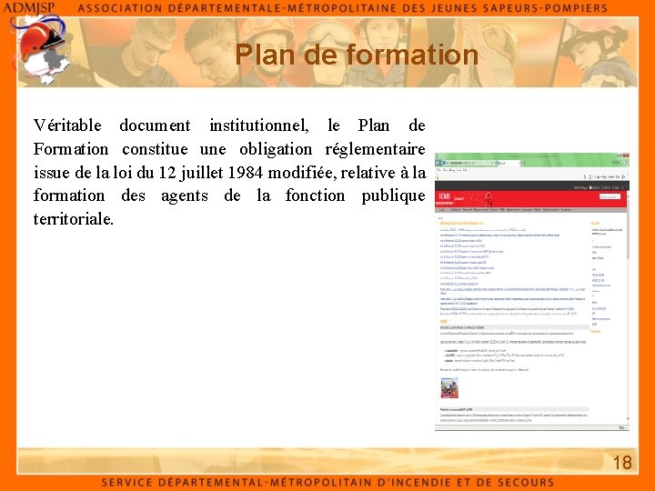 Plan de formation Véritable document institutionnel, le Plan de Formation constitue une obligation réglementaire