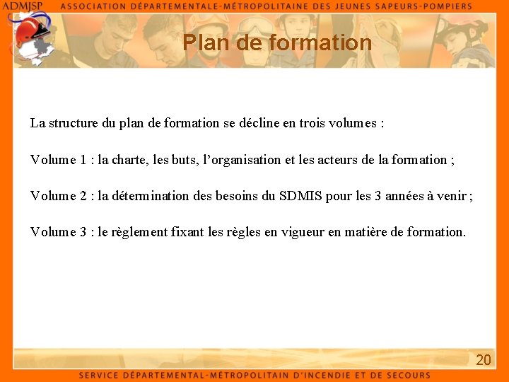 Plan de formation La structure du plan de formation se décline en trois volumes