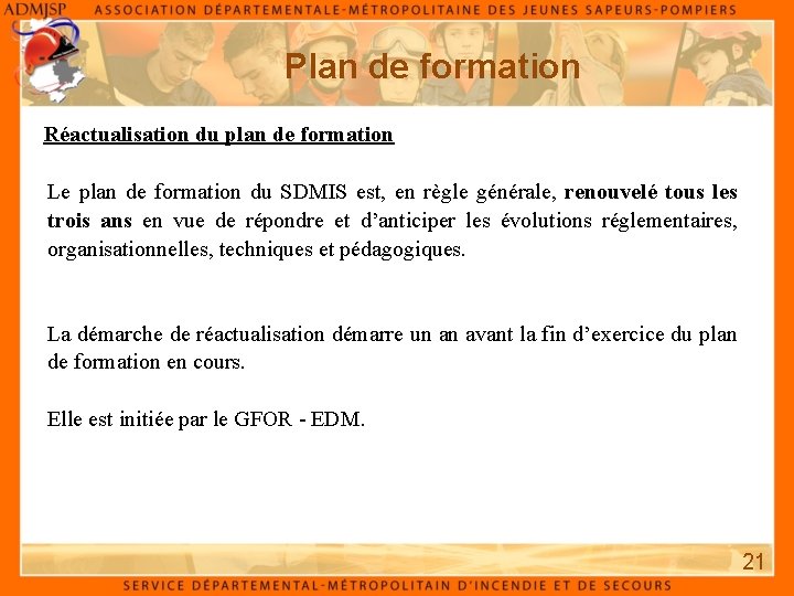 Plan de formation Réactualisation du plan de formation Le plan de formation du SDMIS