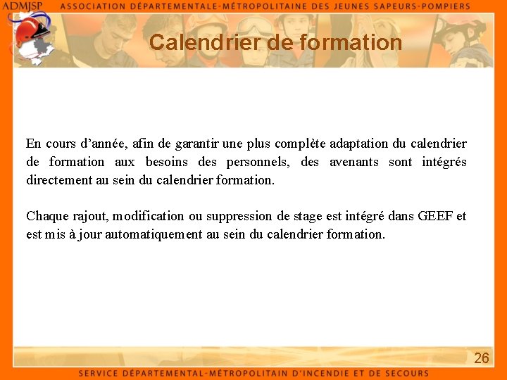 Calendrier de formation En cours d’année, afin de garantir une plus complète adaptation du