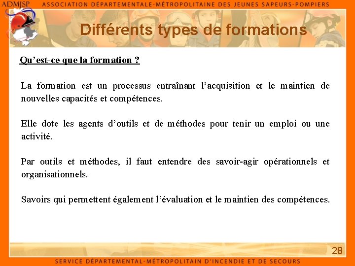 Différents types de formations Qu’est-ce que la formation ? La formation est un processus