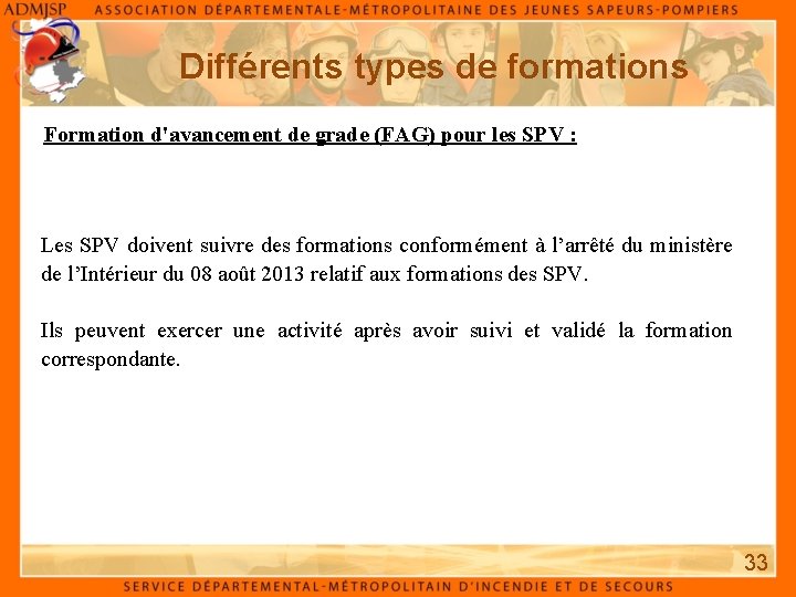 Différents types de formations Formation d'avancement de grade (FAG) pour les SPV : Les