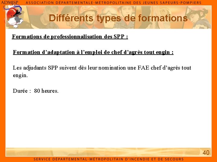 Différents types de formations Formations de professionnalisation des SPP : Formation d’adaptation à l’emploi