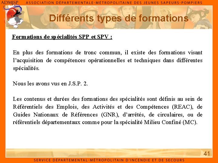 Différents types de formations Formations de spécialités SPP et SPV : En plus des