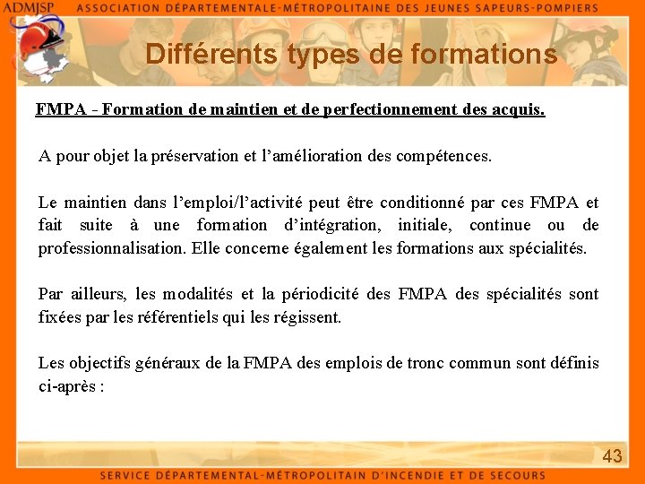 Différents types de formations FMPA - Formation de maintien et de perfectionnement des acquis.