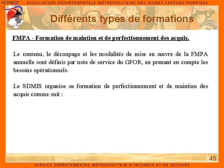 Différents types de formations FMPA - Formation de maintien et de perfectionnement des acquis.