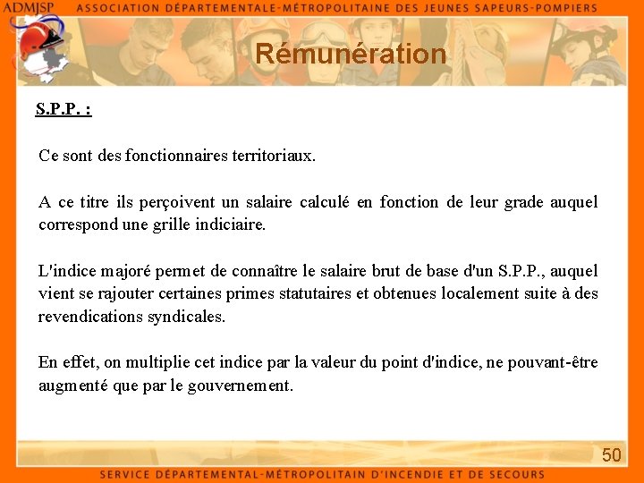 Rémunération S. P. P. : Ce sont des fonctionnaires territoriaux. A ce titre ils Rémunération S. P. P. : Ce sont des fonctionnaires territoriaux. A ce titre ils