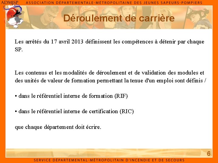 Déroulement de carrière Les arrêtés du 17 avril 2013 définissent les compétences à détenir