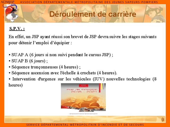 Déroulement de carrière S. P. V. : En effet, un JSP ayant réussi son