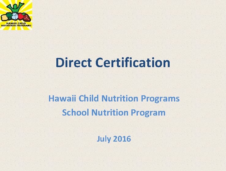 Direct Certification Hawaii Child Nutrition Programs School Nutrition Program July 2016 