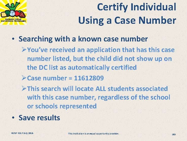 Certify Individual Using a Case Number • Searching with a known case number ØYou’ve