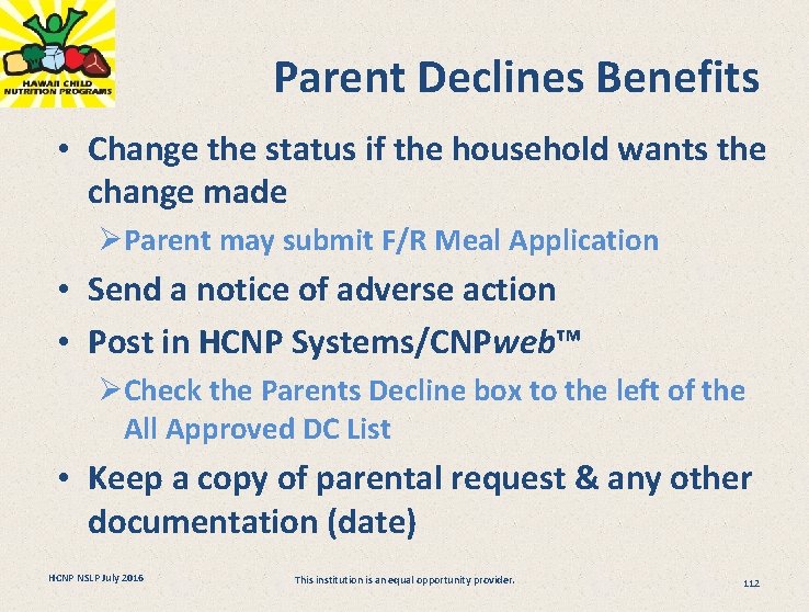 Parent Declines Benefits • Change the status if the household wants the change made